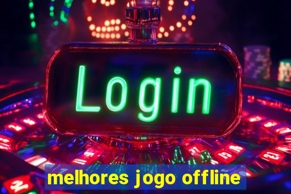 melhores jogo offline